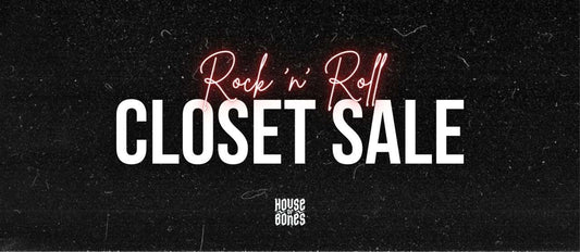 CLOSET SALE @ HOUSE OF BONES - House of Bones 